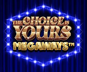 The Choice Is Yours Megaways Blaze